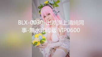 STP22193 未流出新作-再操纹身牙套妹 抓J8就裹太骚了 女上骑乘顶得花心麻酥酥的