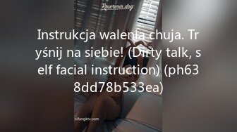 Instrukcja walenia chuja. Tryśnij na siebie! (Dirty talk, self facial instruction) (ph638dd78b533ea)