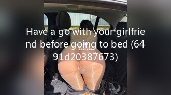 Have a go with your girlfriend before going to bed (6491d20387673)