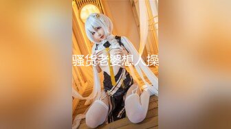 【新片速遞】童颜巨乳卡哇伊顶级美妞，颜值身材无毛粉穴集于一身，假屌跳蛋双管齐下 ，进出抽插嫩穴 ，清纯外表又有点骚，简直是极品[1.68G/MP4/2:18:27]