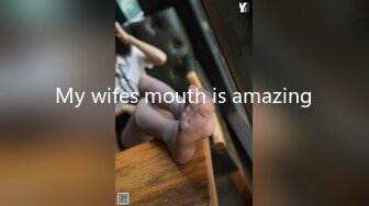 My wifes mouth is amazing